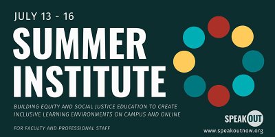SpeakOut- The Summer Institute: A Virtual Institute on Building Equity and Social Justice Education
